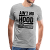 Ain't No Hood Like Fatherhood Funny Men's Premium T-Shirt - heather gray