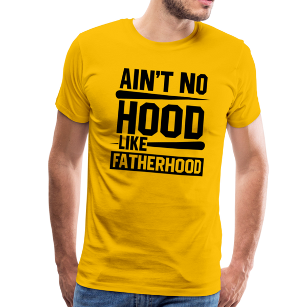 Ain't No Hood Like Fatherhood Funny Men's Premium T-Shirt - sun yellow