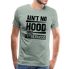 Ain't No Hood Like Fatherhood Funny Men's Premium T-Shirt - steel green