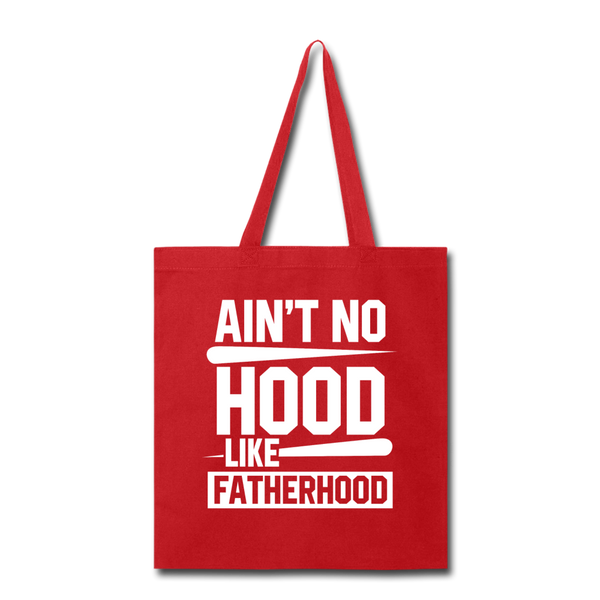 Ain't No Hood Like Fatherhood Funny Tote Bag - red