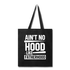 Ain't No Hood Like Fatherhood Funny Tote Bag