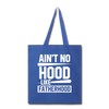Ain't No Hood Like Fatherhood Funny Tote Bag