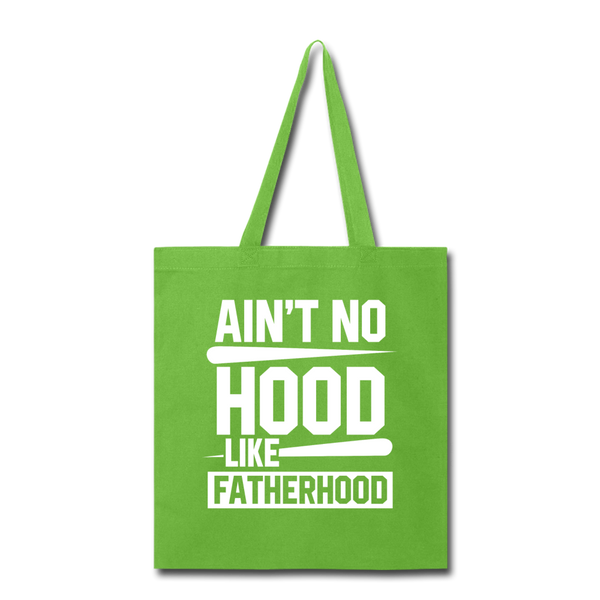 Ain't No Hood Like Fatherhood Funny Tote Bag - lime green