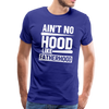 Ain't No Hood Like Fatherhood Funny Men's Premium T-Shirt - royal blue