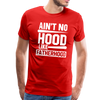 Ain't No Hood Like Fatherhood Funny Men's Premium T-Shirt - red