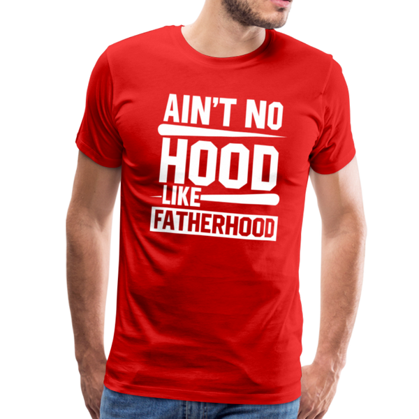 Ain't No Hood Like Fatherhood Funny Men's Premium T-Shirt - red