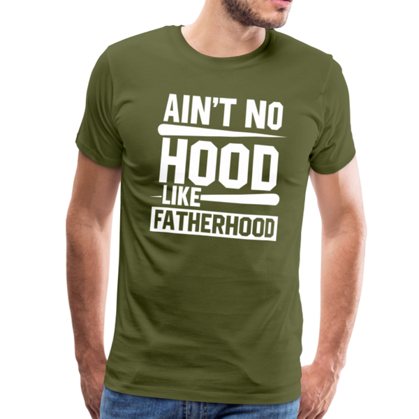 Ain't No Hood Like Fatherhood Funny Men's Premium T-Shirt - olive green