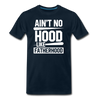 Ain't No Hood Like Fatherhood Funny Men's Premium T-Shirt - deep navy