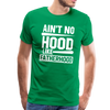 Ain't No Hood Like Fatherhood Funny Men's Premium T-Shirt - kelly green