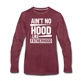 Ain't No Hood Like Fatherhood Funny Men's Premium Long Sleeve T-Shirt