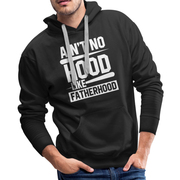 Ain't No Hood Like Fatherhood Funny Men’s Premium Hoodie - black
