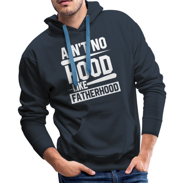 Ain't No Hood Like Fatherhood Funny Men’s Premium Hoodie - navy