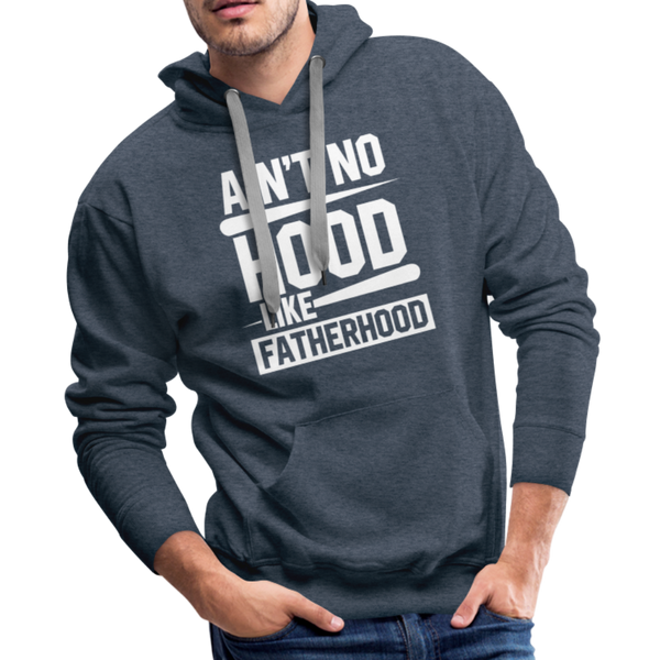 Ain't No Hood Like Fatherhood Funny Men’s Premium Hoodie - heather denim