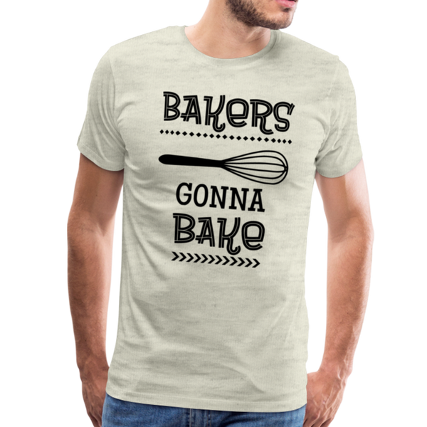 Bakers Gonna Bake Funny Cooking Men's Premium T-Shirt - heather oatmeal