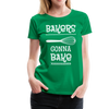 Bakers Gonna Bake Funny Cooking Women’s Premium T-Shirt - kelly green