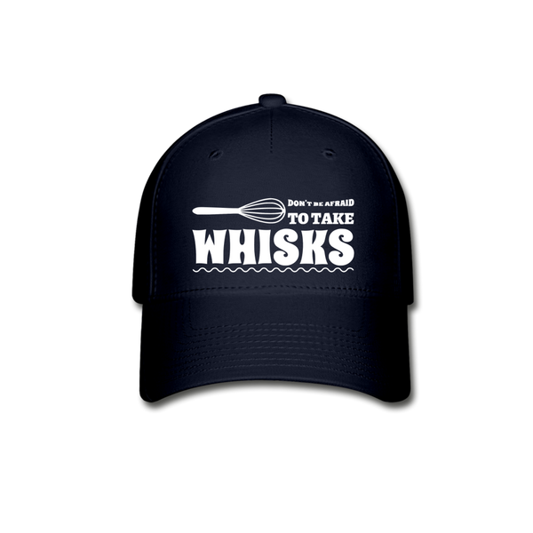 Don't be Afraid to Take Whisks Baseball Cap - navy