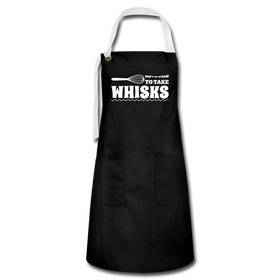 Don't be Afraid to Take Whisks Artisan Apron