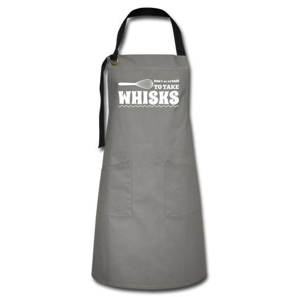 Don't be Afraid to Take Whisks Artisan Apron - gray/black