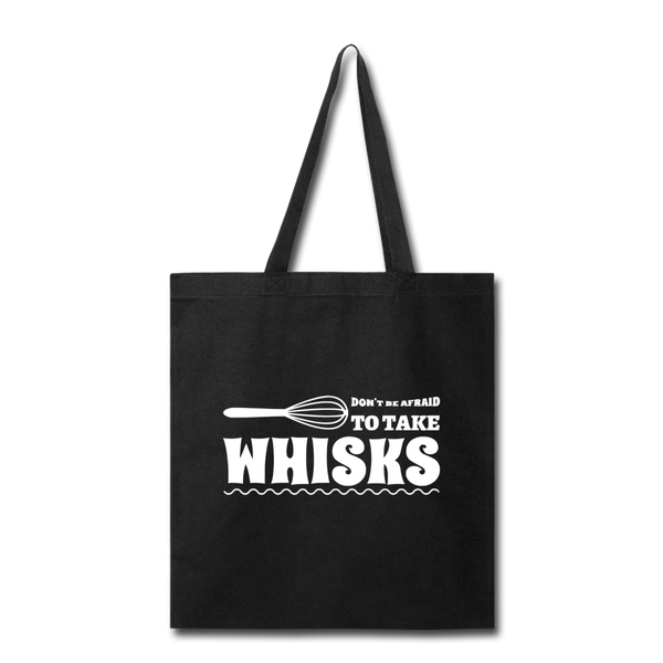 Don't be Afraid to Take Whisks Tote Bag - black
