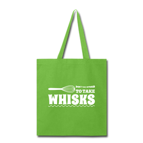 Don't be Afraid to Take Whisks Tote Bag