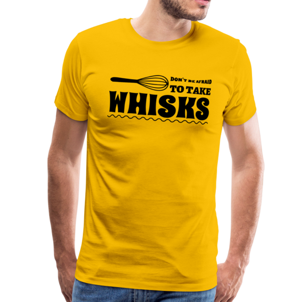 Don't be Afraid to Take Whisks Men's Premium T-Shirt - sun yellow