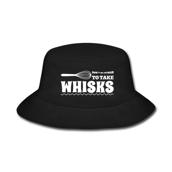 Don't be Afraid to Take Whisks Bucket Hat - black