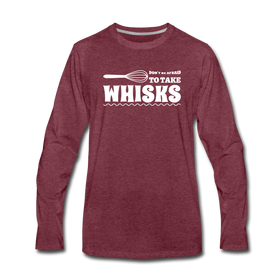 Don't be Afraid to Take Whisks Funny Men's Premium Long Sleeve T-Shirt