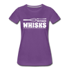 Don't be Afraid to Take Whisks Women’s Premium T-Shirt - purple