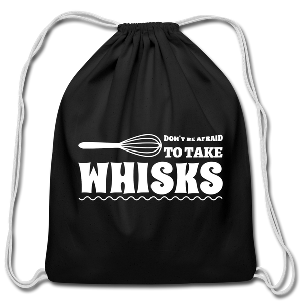 Don't be Afraid to Take Whisks Cotton Drawstring Bag - black