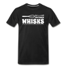 Don't be Afraid to Take Whisks Men's Premium T-Shirt