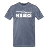 Don't be Afraid to Take Whisks Men's Premium T-Shirt