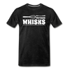 Don't be Afraid to Take Whisks Men's Premium T-Shirt