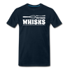 Don't be Afraid to Take Whisks Men's Premium T-Shirt