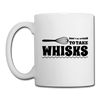 Don't be Afraid to Take Whisks Funny Coffee/Tea Mug