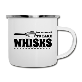 Don't be Afraid to Take Whisks Funny Camper Mug