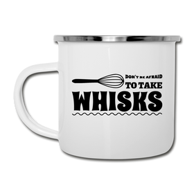 Don't be Afraid to Take Whisks Funny Camper Mug
