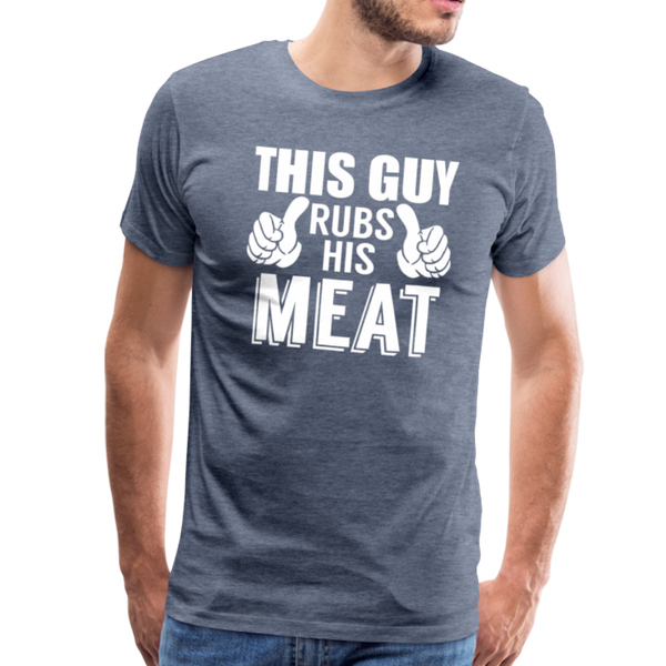 This Guy Rubs His Meat Funny BBQ Men's Premium T-Shirt - heather blue