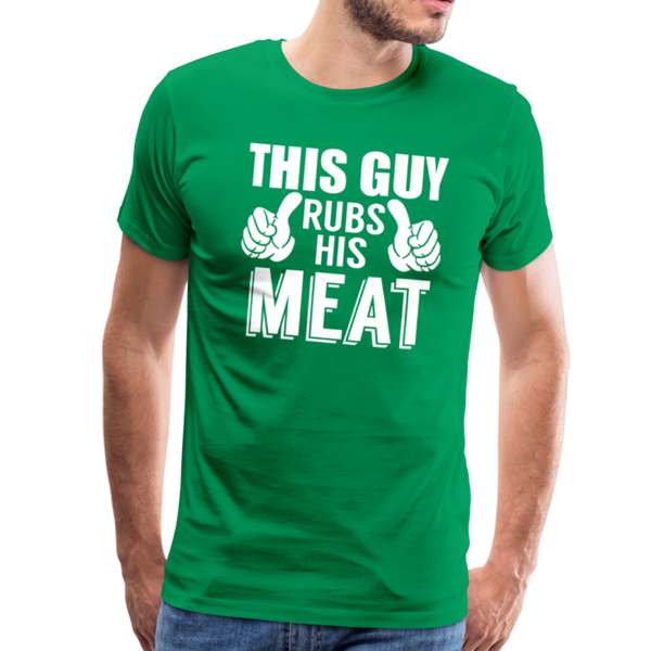 This Guy Rubs His Meat Funny BBQ Men's Premium T-Shirt - kelly green