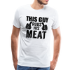 This Guy Rubs His Meat Funny BBQ Men's Premium T-Shirt - white
