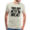 This Guy Rubs His Meat Funny BBQ Men's Premium T-Shirt - heather oatmeal