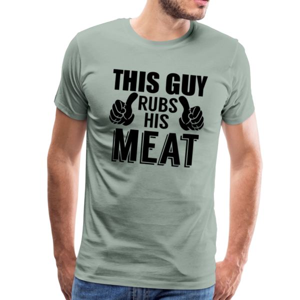 This Guy Rubs His Meat Funny BBQ Men's Premium T-Shirt - steel green