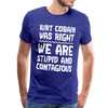 Stupid and Contagious Men's Premium T-Shirt - royal blue
