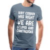 Stupid and Contagious Men's Premium T-Shirt - steel blue