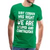 Stupid and Contagious Men's Premium T-Shirt - kelly green