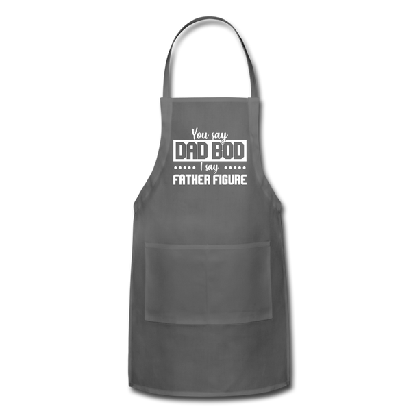 You Say Dad Bod I Say Father Figure Funny Fathers Day Adjustable Apron - charcoal