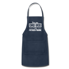 You Say Dad Bod I Say Father Figure Funny Fathers Day Adjustable Apron