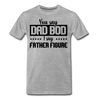 You Say Dad Bod I Say Father Figure Funny Fathers Day Men's Premium T-Shirt - heather gray