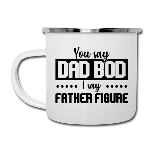 You Say Dad Bod I Say Father Figure Funny Fathers Day Camper Mug - white