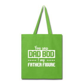 You Say Dad Bod I Say Father Figure Funny Fathers Day Tote Bag
