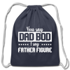 You Say Dad Bod I Say Father Figure Funny Fathers Day Cotton Drawstring Bag - navy